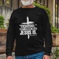 Christian Cross Faith Quote Normal Isnt Coming Back Long Sleeve T-Shirt T-Shirt Gifts for Old Men