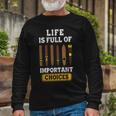 Cigars Smoker Life Is Full Of Important Choices Cigar Long Sleeve T-Shirt Gifts for Old Men