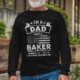 Im A Dad And Baker Fathers Day & 4Th Of July Long Sleeve T-Shirt Gifts for Old Men