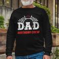 Dad Birthday Crew Race Car Racing Car Driver Daddy Papa Long Sleeve T-Shirt Gifts for Old Men