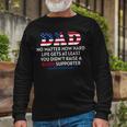 Dad Happy Fathers Day No Matter How Hard Life Gets At Least Long Sleeve T-Shirt T-Shirt Gifts for Old Men