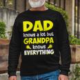 Dad Knows A Lot But Grandpa Know Everything Father Day Long Sleeve T-Shirt Gifts for Old Men