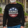 Daddy Desantis 2024 Usa Election Campaign President Long Sleeve T-Shirt T-Shirt Gifts for Old Men