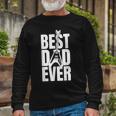 Dads Birthday Fathers Day Best Dad Ever Long Sleeve T-Shirt Gifts for Old Men