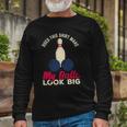 Does This Make My Balls Look Big Bowling Bowler Long Sleeve T-Shirt T-Shirt Gifts for Old Men