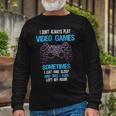 I Dont Always Play Video Games Gamer Boys 10Xa17 Long Sleeve T-Shirt Gifts for Old Men