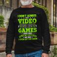 I Dont Always Play Video Games Video Gamer Gaming Long Sleeve T-Shirt Gifts for Old Men