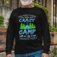 You Dont Have To Be Crazy To Camp Camping Shirt Long Sleeve T-Shirt Gifts for Old Men