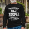 Dont Mess With Old People Life In Prison Long Sleeve T-Shirt Gifts for Old Men