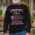 Era Name And God Said Let There Be Era Long Sleeve T-Shirt Gifts for Old Men
