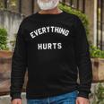 Everything Hurts Workout Gym Unisex Long Sleeve Gifts for Old Men