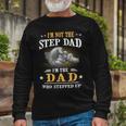 Father Grandpa Im Not The Stepdad Im The Dad Who Stepped Up142 Dad Long Sleeve T-Shirt Gifts for Old Men