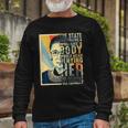 Feminist Ruth Bader Ginsburg Pro Choice My Body My Choice Long Sleeve T-Shirt T-Shirt Gifts for Old Men