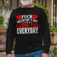 Fk Valentines Day I Love You Every Day Unisex Long Sleeve Gifts for Old Men