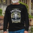 Fritsch Name Shirt Fritsch Name V3 Long Sleeve T-Shirt Gifts for Old Men