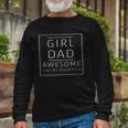 Girl Dad Awesome Like My Daughter Fathers Day Long Sleeve T-Shirt T-Shirt Gifts for Old Men