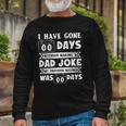 I Have Gone 0 Days Without Making A Dad Joke Fathers Day Long Sleeve T-Shirt T-Shirt Gifts for Old Men