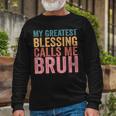 My Greatest Blessing Calls Me Bruh V3 Long Sleeve T-Shirt Gifts for Old Men