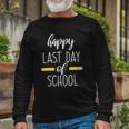 Happy Last Day Of School For Teachers End Of School Year Long Sleeve T-Shirt T-Shirt Gifts for Old Men