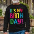 Its My Birthday For Ns Birthday Long Sleeve T-Shirt Gifts for Old Men