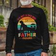 Its Not A Dad Bod Its A Father Figure Fathers Day Dad Jokes Long Sleeve T-Shirt T-Shirt Gifts for Old Men