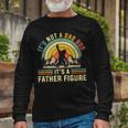 Its Not A Dad Bod Its A Father Figure Dad Bod Father Figure Long Sleeve T-Shirt Gifts for Old Men