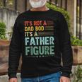 Its Not A Dad Bod Its A Father Figure Vintage Long Sleeve T-Shirt T-Shirt Gifts for Old Men
