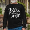 Its Race Day Yall Car Racing Funny Race Day Unisex Long Sleeve Gifts for Old Men