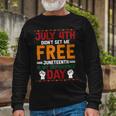 Juneteenth Is My Independence Day Not July 4Th Premium Shirt Hh220527027 Long Sleeve T-Shirt Gifts for Old Men