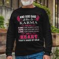 Karma Name And God Said Let There Be Karma Long Sleeve T-Shirt Gifts for Old Men