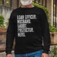 Loan Officer Husband Daddy Protector Hero Fathers Day Dad Long Sleeve T-Shirt T-Shirt Gifts for Old Men