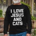 I Love Jesus & Cats Cat Owner Cats Lover Jesus Long Sleeve T-Shirt Gifts for Old Men