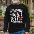 Love You During Racing Season Unisex Long Sleeve Gifts for Old Men