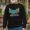 Marching Band Periodic Table Of Band Texting Elements Long Sleeve T-Shirt Gifts for Old Men