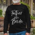Matching Bridal Party For Father Of The Bride Long Sleeve T-Shirt Gifts for Old Men