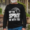 May The Spike Be With You Funny Volleyball Unisex Long Sleeve Gifts for Old Men