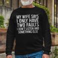 Mens My Wife Says I Only Have Two Faults 370 Trending Shirt Unisex Long Sleeve Gifts for Old Men