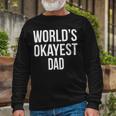 Mens Okayest DadShirt Funny Sarcastic Novelty For Husband Fathers Day 160 Trending Shirt Unisex Long Sleeve Gifts for Old Men