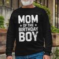 Mom Of The Birthday Boy Mother Mama Matching Long Sleeve T-Shirt Gifts for Old Men