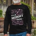 Mommy Its A Mommy Thing Long Sleeve T-Shirt Gifts for Old Men