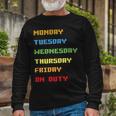 Monday To Friday On Duty Unisex Long Sleeve Gifts for Old Men