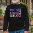 Mother By Choice For Choice Cute Pro Choice Feminist Rights Long Sleeve T-Shirt T-Shirt Gifts for Old Men