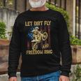 Motorcycle Let Dirt Fly And Freedom Ring Independence Day Long Sleeve T-Shirt T-Shirt Gifts for Old Men