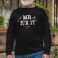 Mr Fix It Fathers Day Hand Tools Papa Daddy Long Sleeve T-Shirt T-Shirt Gifts for Old Men