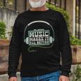 Music Makes It All Better 763 Shirt Unisex Long Sleeve Gifts for Old Men