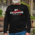 My Childhood Expired Official Adult Funny Birthday 189 Trending Shirt Unisex Long Sleeve Gifts for Old Men