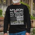 My Son My Soldier Hero Proud Army Dad 702 Shirt Unisex Long Sleeve Gifts for Old Men