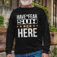 Have No Fear Suh Is Here Name Long Sleeve T-Shirt Gifts for Old Men