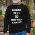 No Music No Life Know Music Know Life For Musicians Long Sleeve T-Shirt T-Shirt Gifts for Old Men