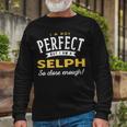 Im Not Perfect But I Am A Selph So Close Enough Long Sleeve T-Shirt Gifts for Old Men